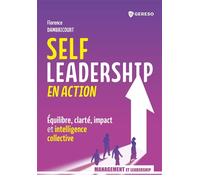 Self-leadership en action Équilibre, clarté, impact et intelligence collective - Florence Dambricourt - Gereso Eds - broché - Guide