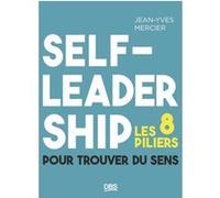 Self-Leadership - Les 8 Piliers Pour Trouver Du Sens