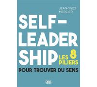 Self-Leadership - Les 8 Piliers Pour Trouver Du Sens