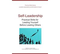 Self-Leadership: Practical Skills for Leading Yourself Before Leading Others
