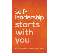 Self-Leadership Starts With You: Own Your Story Before Someone Else Does