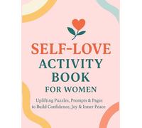 Self Love Activity Book for Women: Adult Coloring and Activity Book for Women to Relieve Stress and Anxiety. Get an Immediate Self-Confidence Boost! ... to Believe in Yourself. Perfect to Travel!