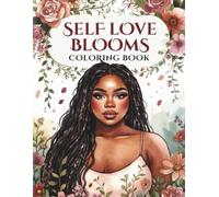 Self Love Blooms: A Plus Size Self-Care Coloring Book for Black Women Showcasing Body Positivity, Relaxing Wellness Scenes, Confidence, and Empowering Everyday Moments
