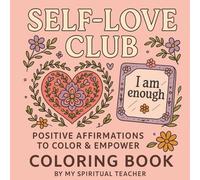 Self-Love Club: Positive Affirmations to Color & Empower: A Mindful Coloring Book for Healing, Growth & Self-Compassion | Bold and Easy Designs for ... Self-Care & Relaxation | Cozy coloring