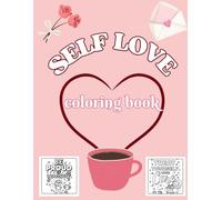 Self Love Coloring Book: Color Your Way to Inner Peace and Joy