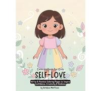 Self-Love Coloring Book for Girls: 40 Fun & Positive Coloring Pages to Inspire Confidence, Creativity & Kindness