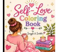 Self-Love Coloring Book: Inspirational Coloring Pages for Women Featuring Self-Care, Family, Confidence, Gratitude, and Joy