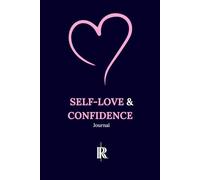 Self-Love & Confidence Journal, A Guided Journal for Building Self-Worth, Positive Thinking, and Inner Strength: Inner Wellness Series