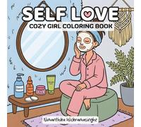 Self Love Cozy Girl: A Therapy Coloring Book for Adults and Teens Featuring Cute, Relaxing and Easy Designs for Stress Relief