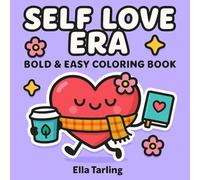 Self Love Era - Bold & Easy Coloring Book for Kids & Adults: 40 Cozy Self Care Designs for Relaxation & Joy