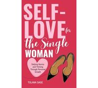 Self-Love for the Single Woman: Defying Norms and Thriving Through Personal Growth