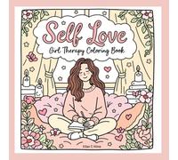 Self Love Girl Therapy Coloring Book: A Stress-Relief Coloring Journey for Calm, Confidence & Healing. A Gentle Self-Care Escape for Busy Minds. 70 pages 8.5x8.5 paperback