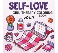 Self-Love Girl Therapy Coloring Book Vol.3: 45 beautiful illustrations celebrating confidence, positivity & relaxation | perfect for teens & women who love self-care