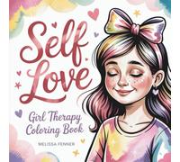 Self Love: Girl Therapy Coloring Book with Relaxing Scenes for Women Adults, Mindfulness Activities & Stress Relief Pages, Wellness Rituals, Beauty ... Moments & Daily Self-Care Illustrations