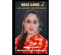 SELF-LOVE: I AM ENOUGH:I AM SUFFICIENT DISCOVER THE POWER OF CHOOSING YOU