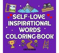 Self-Love : Inspirational Words : Bold and Easy Coloring Book: Simple Large Print Motivational Quotes for Adults, Women, Teens, Kids and Seniors for Relaxation and Stress Relief