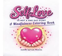 Self Love Is Not a One Day Event: A Mindfulness Coloring Book for Self-Love Beyond Valentine’s Day