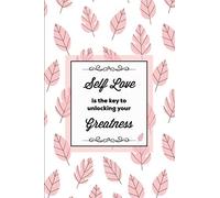 Self Love Is The Key To Unlocking Your Greatness, Depression Journal