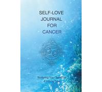 Self-Love Journal for Cancer: Nurturing Your Sensitive & Loving Soul