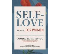 Self-Love Journal for Women: Coming Home to You: A Guide to Self-Love, Inner Peace, and Unshakable Confidence