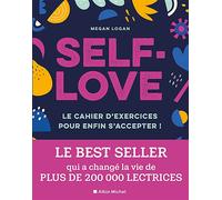 Self-love Le cahier d'exercices pour enfin s'accepter ! - Megan Logan - Albin Michel - broché - Guide