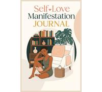 Self-Love Manifestation Journal: Journal: 30 Days of Guided Prompts to Boost Confidence, Practice Gratitude, and Attract the Life You Desire | ... journal for Women, Teens, Girls, 6"x9" size