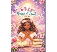Self-Love, Peace, and Faith: A Journal Where I Can Be Me