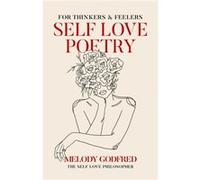Self Love Poetry by Melody Godfred Melody Godfred (Auteur)