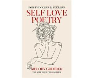 Self Love Poetry by Melody Godfred Melody Godfred (Auteur)