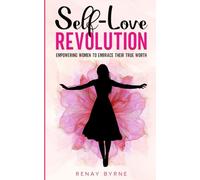 Self-Love Revolution: Empowering Women to Embrace Their True Worth