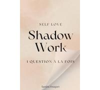 Self Love Shadow Work: 1 question à la fois - Journal guidé d'introspection en 51 questions pour te reconstruire, te comprendre et t'aimer