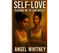 Self-love: Teaching Me To Love Myself