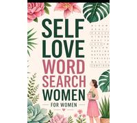 Self Love Word Search for Women: Calming Floral Puzzles for Relaxation, Self-Care and Positive Thinking