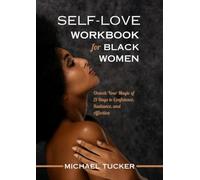 SELF-LOVE WORKBOOK FOR BLACK WOMEN: Unlock Your Magic in 21 Days to Confidence, Radiance, and Affection