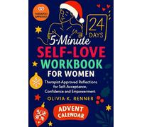 Self Love Workbook for Women: Advent Calendar - Your 24-Day Journey to Self-Worth, Self-Care, and Self-Compassion with Daily 5-Minute Exercises and Reflections