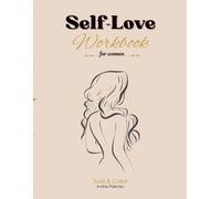 Self-Love Workbook for Women: Creative Journal with Prompts, Planners, Affirmations, and Reflection Pages to Cultivate Confidence and Self-Compassion