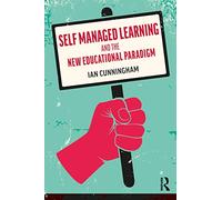 Self Managed Learning and the New Educational Paradigm