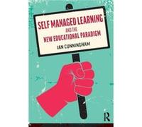 Self Managed Learning and the New Educational Paradigm - Ian Cunningham - Taylor amp Francis Ltd - Livre en Anglais - Paperback Ian CunninghamIan Cunningham (Auteur)
