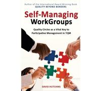 SELF-MANAGING WORKGROUPS: Quality Circles as a Vital Key to Participative Management in TQM