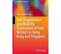 Self-Organization And Mobility Deprivation Of Poor Workers In Hong Kong And Singapore