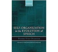 Self-organization in the Evolution of Speech, Studies in the Evolution of Language Pierre-yves Oudeyer (Auteur)