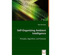 Self-Organizing Ambient Intelligence: Principles, Algorithms, And Protocols