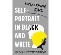 Self-Portrait in Black and White: Unlearning Race