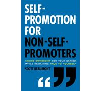 Self-Promotion for Non-Self-Promoters Taking Ownership for Your Career While Remaining True to Yourself - Scott Beaumont - Houndstooth Press - ebook (ePub) - Livre