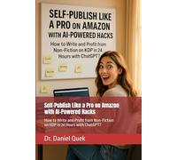Self-Publish Like a Pro on Amazon with AI-Powered Hacks: How to Write and Profit from Non-Fiction on KDP in 24 Hours with ChatGPT?