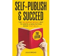 Self-Publish & Succeed: The No Boring Books Way to Writing a Non-Fiction Book that Sells