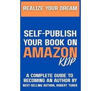 Self-Publish Your Book on Amazon KDP: A Complete Guide to Becoming an Author