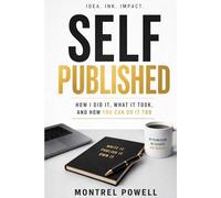 Self Published: How I Did It, What It Took, and How You Can Do It Too