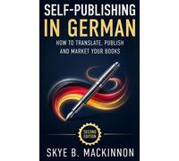 Self-Publishing in German: Second Edition The Complete Guide to Translating, Publishing and Marketing Your Books in Germany - Skye B. MacKinnon - Peryton Press - ebook (ePub) - Livre