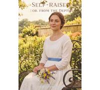 Self-Raised; Or, From the Depths: The Classic Edition